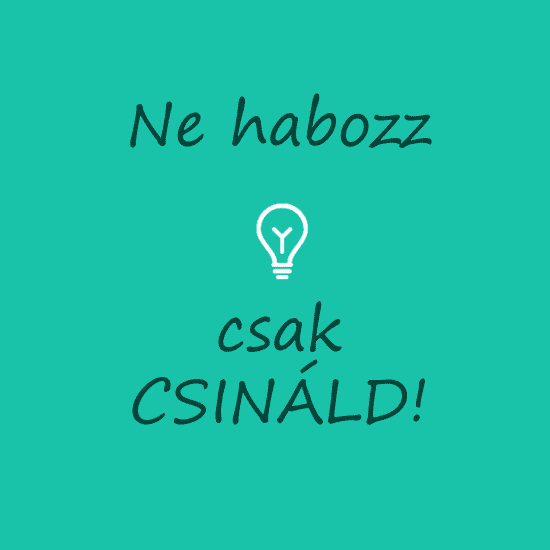 ne-habozz-csak-csinald